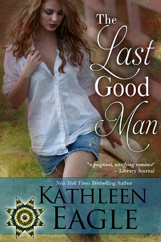 The Last Good Man by Kathleen Eagle