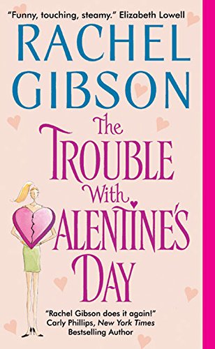 The Trouble With Valentine’s Day by Rachel Gibson