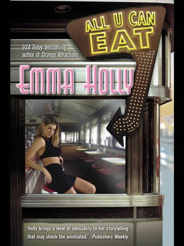 All U Can Eat by Emma Holly
