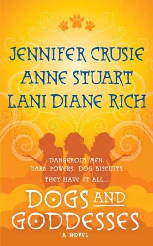 Dogs and Goddesses by Jennifer Crusie, Anne Stuart, and Lani Diane Rich
