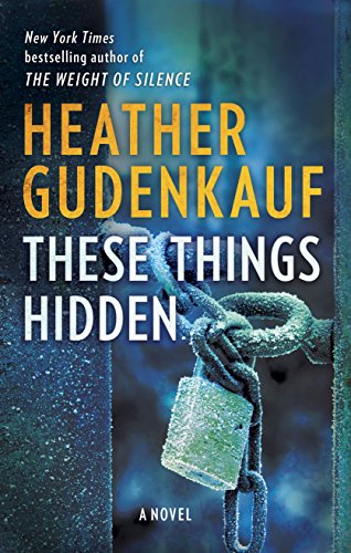 These Things Hidden by Heather Gudenkauf