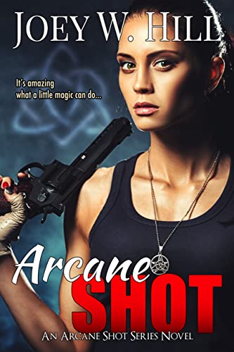 Arcane Shot (Something About Witches) by Joey W. Hill