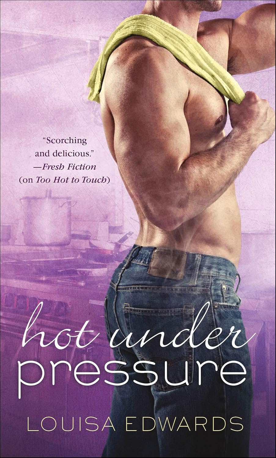 Hot Under Pressure by Louisa Edwards
