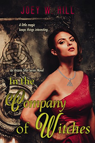 In The Company of Witches by Joey W. Hill