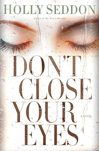Don’t Close Your Eyes by Holly Seddon