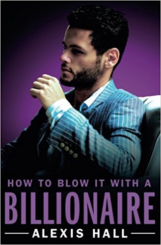 How to Blow it With a Billionaire by Alexis Hall