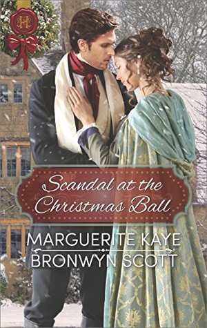 Scandal at the Christmas Ball by Marguerite Kaye and Bronwyn Scott