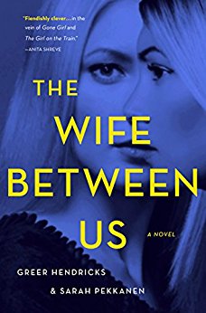 The Wife Between Us by Greer Hendricks & Sarah Pekkanen