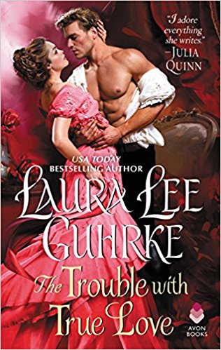 The Trouble with True Love by Laura Lee Guhrke