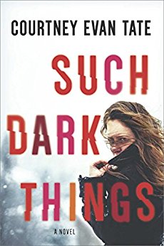 Such Dark Things by Courtney Evan Tate