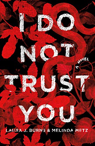 I Do Not Trust You by Laura J. Burns and Melinda Metz