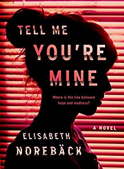 Tell Me You’re Mine by Elisabeth Norebäck