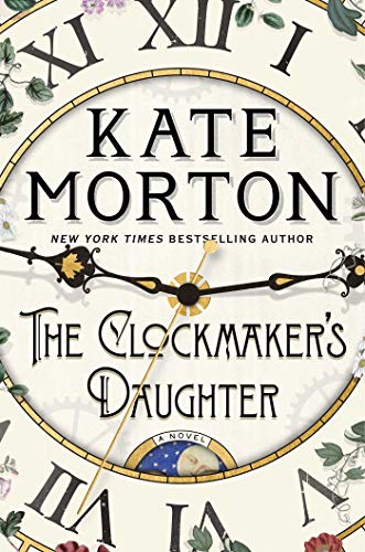 The Clockmaker’s Daughter by Kate Morton