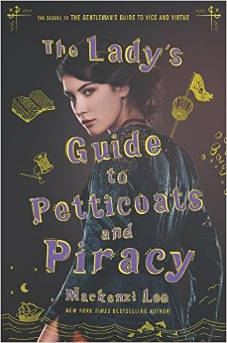 The Lady’s Guide to Petticoats and Piracy by Mackenzi Lee