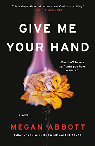 Give Me Your Hand by Megan Abbott