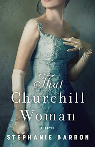 That Churchill Woman: A Novel by Stephanie Barron