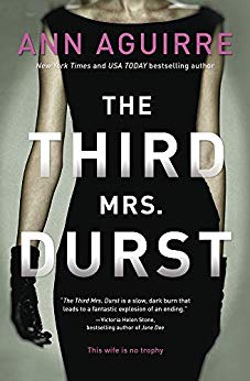 The Third Mrs. Durst by Ann Aguirre