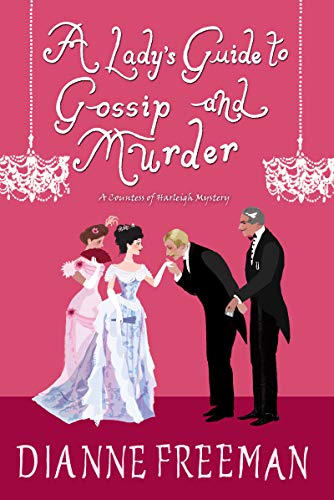A Lady’s Guide to Gossip and Murder by Dianne Freeman