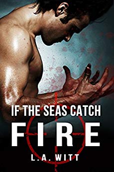 If the Seas Catch Fire by L.A. Witt