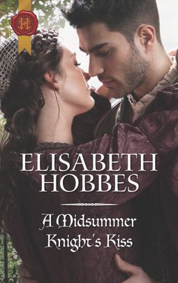 A Midsummer Knight’s Kiss by Elisabeth Hobbes