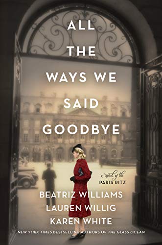 All the Ways We Said Goodbye by Beatriz Williams, Lauren Willig and Karen White