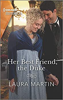 Her Best Friend the Duke by Laura Martin