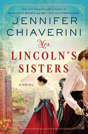 Mrs. Lincoln’s Sisters by Jennifer Chiaverini