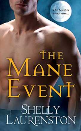 The Mane Event by Shelly Laurenston (An Anthology)