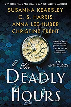 The Deadly Hours (anthology) by CS Harris, Susanna Kearsley, Anna Lee Huber, Christine Trent