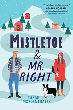 Mistletoe and Mr. Right by Sarah Morgenthaler