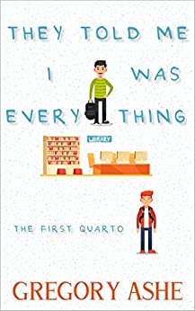 They Told Me I Was Everything by Gregory Ashe
