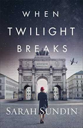 When Twilight Breaks by Sarah Sundin