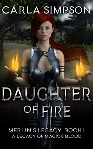 Merlin’s Legacy: Daughter of Fire by Carla Simpson