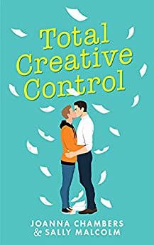 Total Creative Control by Joanna Chambers and Sally Malcolm