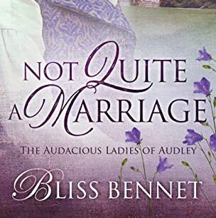 Not Quite a Marriage by Bliss Bennet