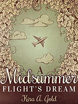 A Midsummer Flight’s Dream by Kira A. Gold