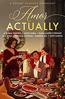 Amor Actually: A Holiday Romance Anthology by Adriana Herrera, Priscilla Oliveras, Zoey Castile, Alexis Daria, Sabrina Sol, Mia Sosa & Diana Muñoz Stewart