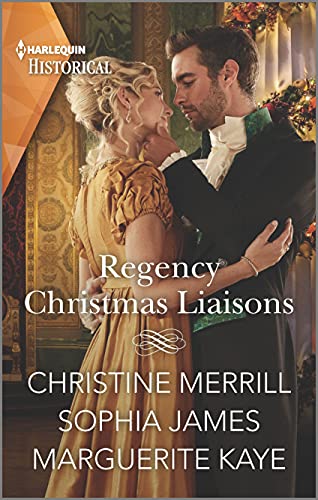 Regency Christmas Liaisons by Christine Merrill, Sophia James & Marguerite Kaye