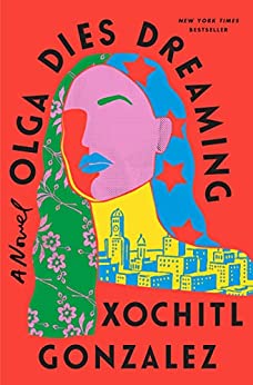 Olga Dies Dreaming by Xochitl Gonzalez