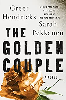 The Golden Couple by Greer Hendricks & Sarah Pekkanen