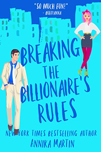 Breaking the Billionaire’s Rules by Annika Martin