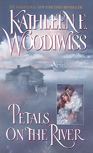 Petals on the River by Kathleen Woodiwiss