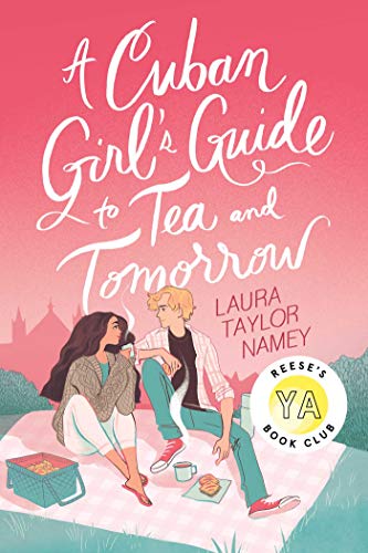 A Cuban Girl’s Guide to Tea and Tomorrow by Laura Taylor Namey