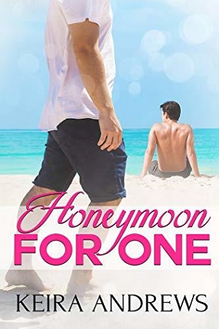 Honeymoon For One by Keira Andrews