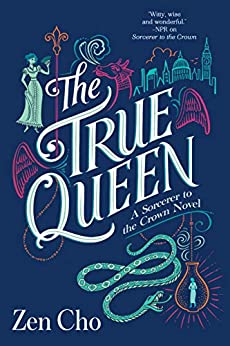 The True Queen by Zen Cho