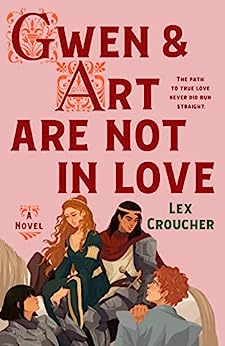 Gwen & Art are Not in Love by Lex Croucher
