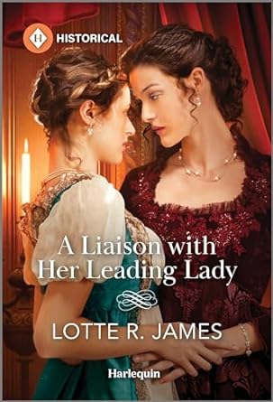 A Liaison With Her Leading Lady by Lotte R. James