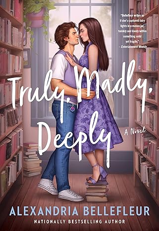 Truly, Madly, Deeply by Alexandria Bellefleur