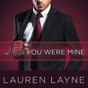 I Wish You Were Mine by Lauren Layne