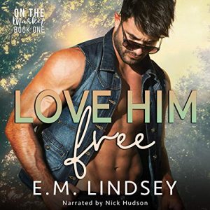 Love Him Free by E.M. Lindsey